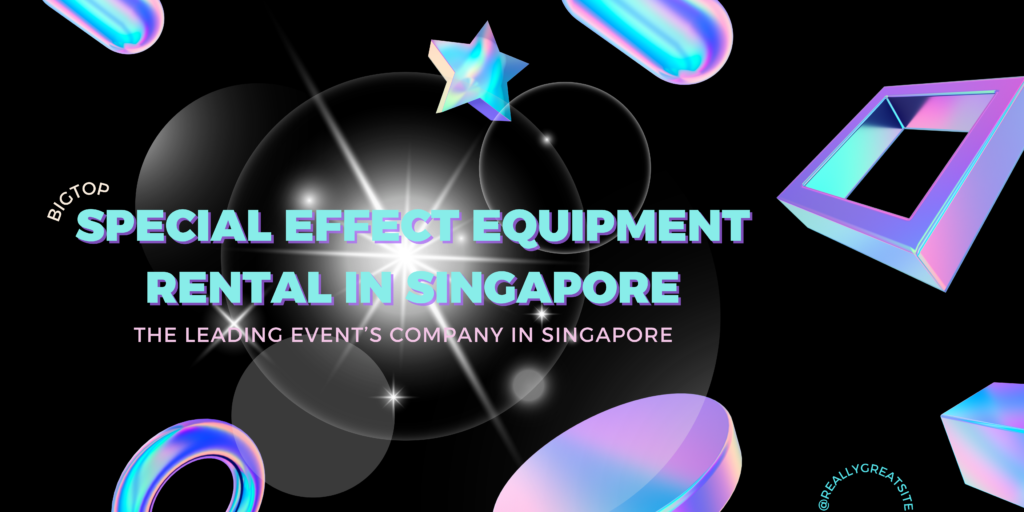 Special Effect Equipment Rental in Singapore 1